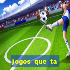 jogos que ta pagando agora